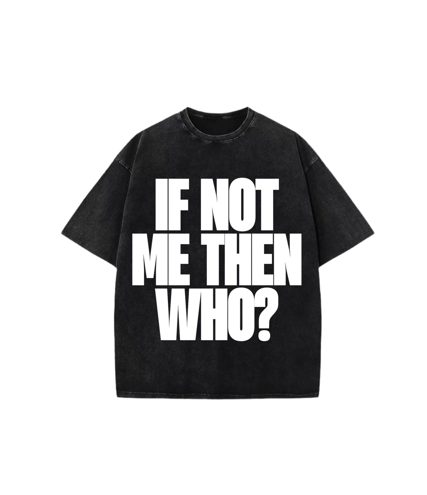 If Not Me Then Who? Album Tee