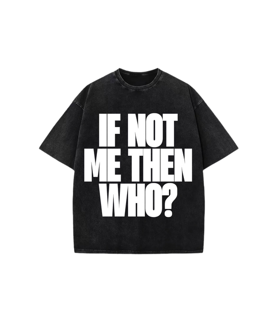 If Not Me Then Who? Album Tee